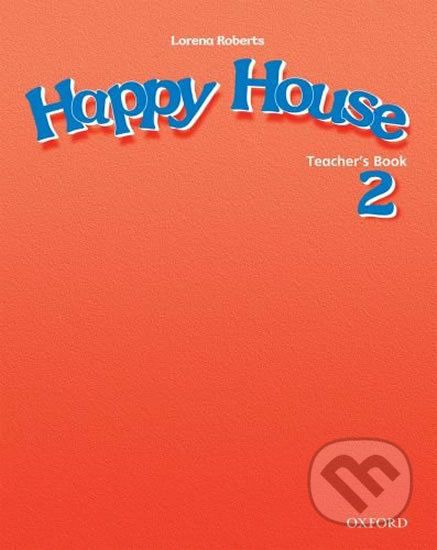 Happy House 2: Teacher´s Book - Lorena Roberts - obrázek 1