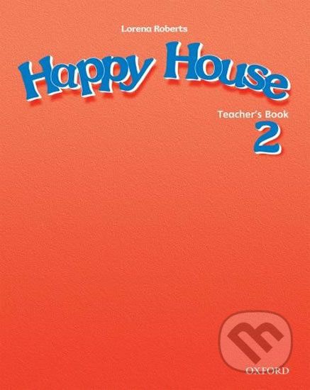 Happy House 2: Teacher´s Book - Lorena Roberts - obrázek 1