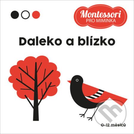 Montessori pro miminka: Daleko a blízko - Adéla Korbelářová - obrázek 1