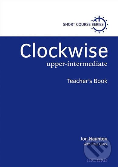 Clockwise Upper Intermediate: Teacher´s Book - Jon Naunton - obrázek 1
