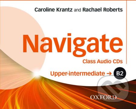 Navigate Upper Intermediate B2: Class Audio CDs - Rachel Roberts, Caroline Krantz - obrázek 1