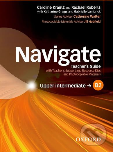 Navigate Upper Intermediate B2: Teacher´s Guide with Teacher´s Support and Resource Disc - Caroline Krantz - obrázek 1