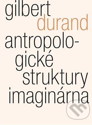 Antropologické struktury imaginárna - Gilbert Durand - obrázek 1