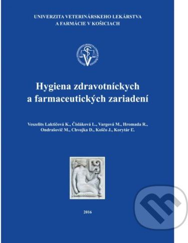 Hygiena zdravotníckych a farmaceutických zariadení - Katarína Veszelits Laktičová, Lýdia Čisláková - obrázek 1