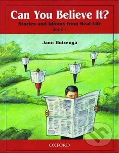 Can You Believe It? Stories and Idioms From Real Life 1 Student´s Book - Jann Huizenga - obrázek 1