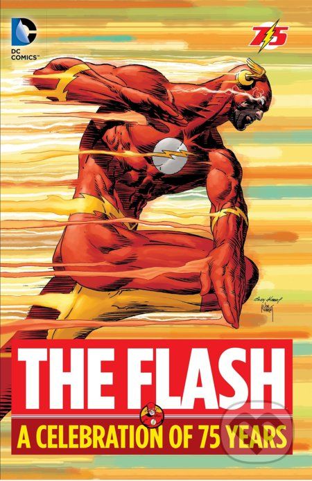 The Flash: A Celebration of 75 years - Various, Geoff Johns, John Broome, Gardner Fox, Carmine Infantino (Ilustrátor), Scott Kolins (Ilustrátor), Harry Lampert (Ilustrátor) - obrázek 1
