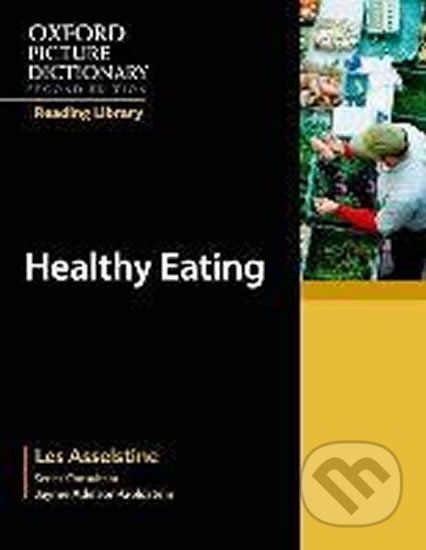 Oxford Picture Dictionary - Reading Library: Readers Academic Reader Healthy Eating - Les Asselstine - obrázek 1