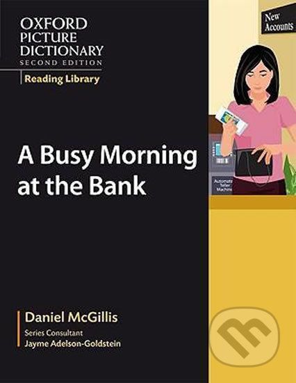 Oxford Picture Dictionary - Reading Library: Readers Civics Reader Busy Morning at the Bank - Daniel McGillis - obrázek 1