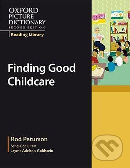 Oxford Picture Dictionary - Reading Library: Readers Civics Reader Finding Good Childcare - Rod Peturson - obrázek 1