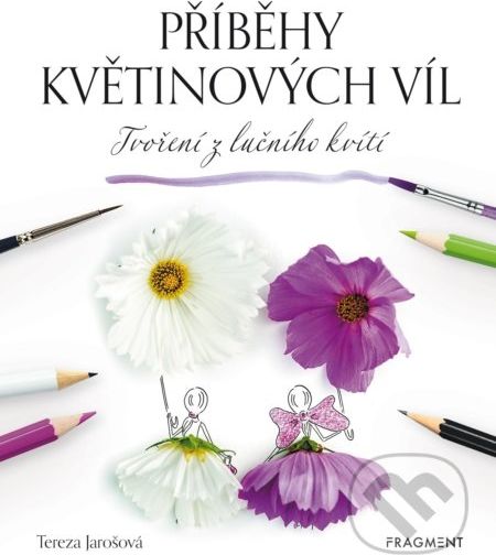 Příběhy květinových víl - Tvoření z lučního kvítí - Tereza Jarošová - obrázek 1
