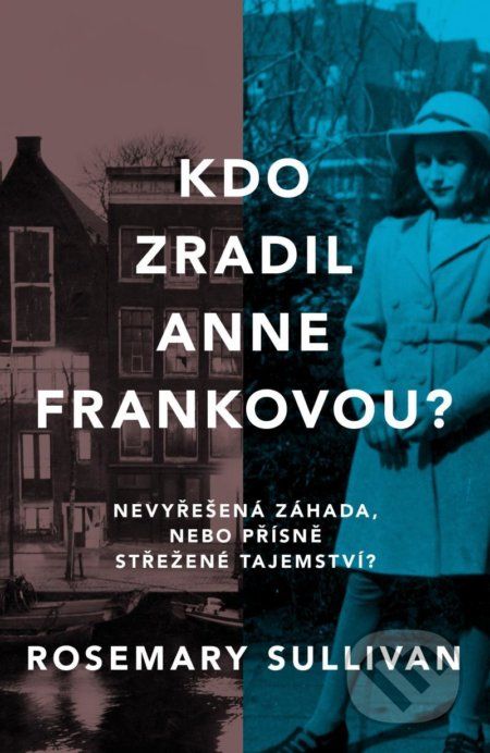 Kdo zradil Anne Frankovou? - Rosemary Sullivan - obrázek 1