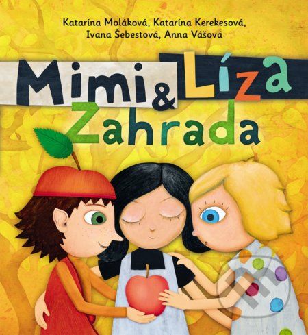 Mimi a Líza: Zahrada - Katarína Kerekesová, Katarína Moláková, Ivana Šebestová, Ivana Šebestová (ilustrátor), Boris Šima (ilustrátor), Katarína Kerekesová (ilustrátor) - obrázek 1