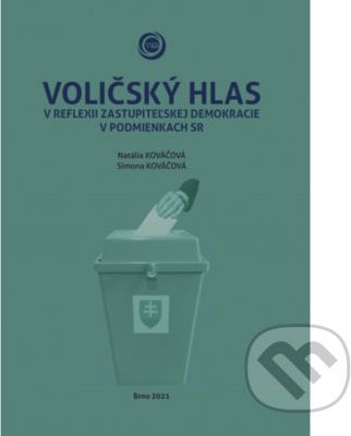 Voličský hlas v reflexii zastupiteľskej demokracie v podmienkach SR - Natália Kováčová, Simona Kováčová - obrázek 1