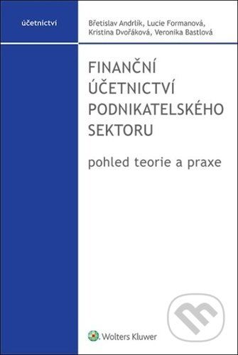 Finanční účetnictví podnikatelského sektoru - Břetislav Andrlík, Lucie Formanová, Kristina Dvořáková - obrázek 1