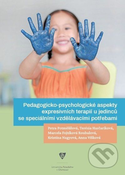 Pedagogicko-psychologické aspekty expresivních terapií u jedinců se speciálními vzdělávacími potřebami - Petra Potměšilová, Terézia Harčaríková, Marcela Fojtíková Roubalová, Kristína Nagyová, Anna Víšková, - obrázek 1