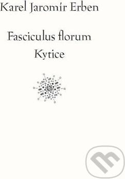 Fasciculus florum / Kytice - Karel Jaromír Erben, Jiří Farský (ilustrátor) - obrázek 1