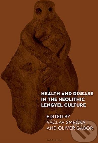 Health and Disease in the Neolithic Lengyel Culture - Václav Smrčka - obrázek 1