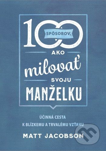 100 spôsobov ako milovať svoju manželku - Matt Jacobson - obrázek 1
