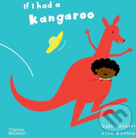 If I had a kangaroo - Gabby Dawnay, Alex Barrow (Ilustrátor) - obrázek 1