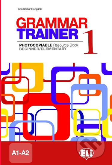 Grammar Trainer 1: Beginner/Elementary (A1/A2) - Lisa Kester-Dodgson - obrázek 1
