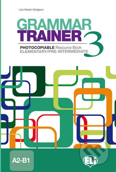 Grammar Trainer 3: Elementary/Pre-intermediate (A2/B1) - Lisa Kester-Dodgson - obrázek 1