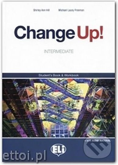 Change up! Intermediate: Student´s Book & Work Book (one volume) + 2 Audio CDs - Shirley Ann Hill, Michael Lacery Freeman - obrázek 1