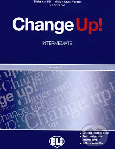 Change up! Intermediate: Teacher´s Book + 2 Class Audio CDs - Shirley Ann Hill, Michael Lacery Freeman - obrázek 1