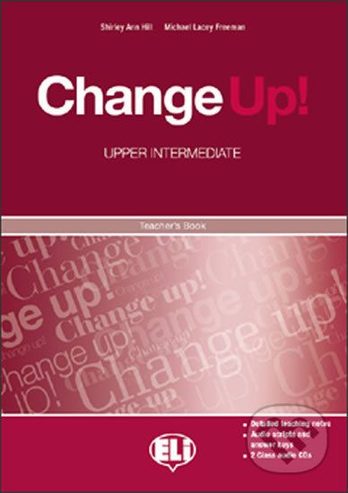 Change up! Upper Intermediate: Teacher´s Book + 2 Class Audio CDs - Shirley Ann Hill, Michael Lacery Freeman - obrázek 1