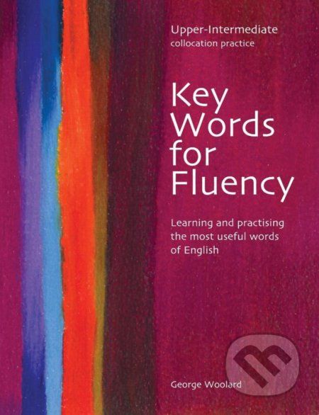 Key Words for Fluency Upper Intermediate: Learning and practising the most useful words of English - George Woolard - obrázek 1