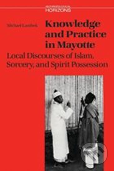 Knowledge and Practice in Mayotte : Local Discourses of Islam, Sorcery and Spirit Possession - Michael Lambek - obrázek 1