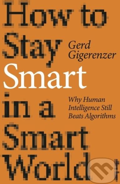 How to Stay Smart in a Smart World - Gerd Gigerenzer - obrázek 1