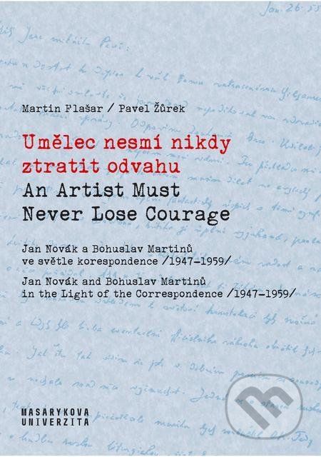 Umělec nesmí nikdy ztratit odvahu / An Artist Must Never Lose Courage - Martin Flašar - obrázek 1