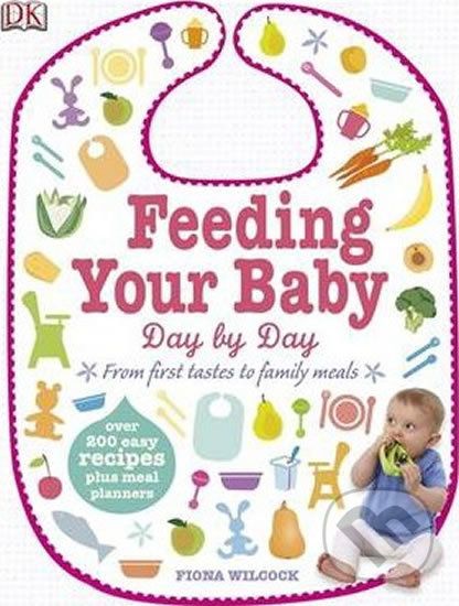 Feeding Your Baby Day by Day: From First Tastes to Family Meals - Fiona Wilcock - obrázek 1