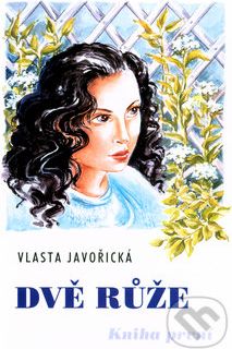 Dvě růže - Kniha první - Vlasta Javořická, Irena Šmalcová (Ilustrátor) - obrázek 1