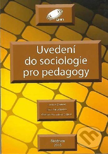 Uvedení do sociologie pro pedagogy - Ladislav Zapletal, Dáša Porubčanová, Gabriela Rozvadský Gugová - obrázek 1