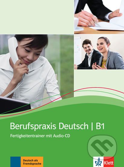 Berufspraxis Deutsch B1 – Fertigkeitentrainer + CD - Klett - obrázek 1