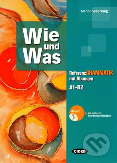 Wie und Was - Referenz grammatik mit Übungen (A1-B2) + CD ROM - Marion Weerning - obrázek 1