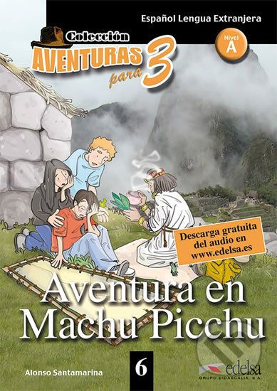Colección Aventuras para 3/A1: Aventura en Machu Picchu + Free audio download (book 6) - Alfonso Santamarina - obrázek 1