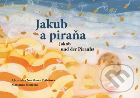 Jakub a piraňa - Alexandra Nováková Pribišová, Marianna Konečná - obrázek 1