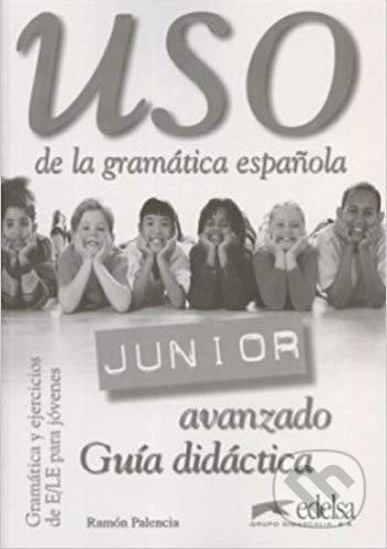 Uso de la gramática espaňola Junior avanzado - Guía didáctica - Ramón Palencia - obrázek 1