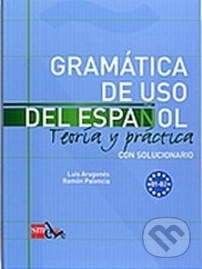 Gramatica de Uso del Espanol B1-B2 Teoría Y Práctica Con Solucionario - Luis Aragonés - obrázek 1