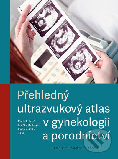 Přehledný ultrazvukový atlas v gynekologii a porodnictví - Marie Turková, Zdeňka Malínská, Radovan Pilka, kolektiv autorů - obrázek 1