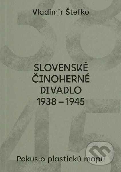 Slovenské činoherné divadlo 1938 - 1945 - Vladimír Štefko - obrázek 1