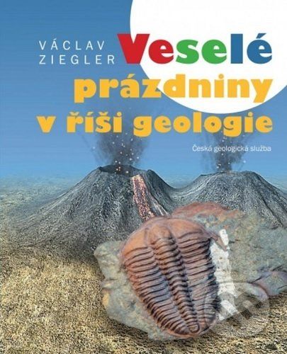 Veselé prázdniny v říši geologie - Václav Ziegler - obrázek 1
