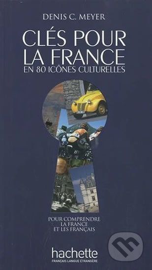 Clés pour la France en 80 icones culturelles A2-C2 - Denis C. Meyer - obrázek 1