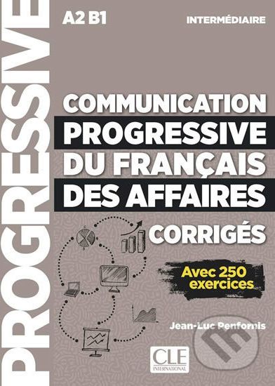 Communication progressive du francais des affaires intermédiaire A2 B1: Avec 250 exercices - Jean-Luc Penfornis - obrázek 1