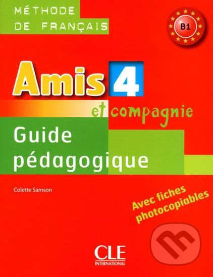 Amis et compagnie 4 B1: Guide pédagogique - Colette Samson - obrázek 1