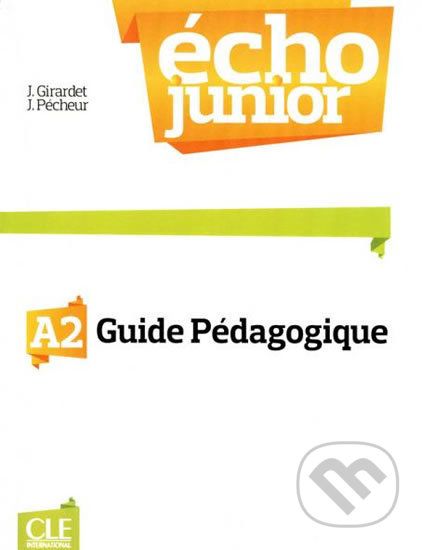 Écho Junior A2: Guide pédagogique - Jacky Girardet - obrázek 1