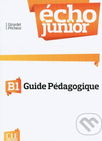 Écho Junior B1: Guide pédagogique - Jacky Girardet - obrázek 1
