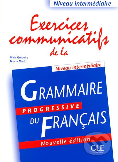 Exercices communicatifs de la grammaire progressive: Intermédiaire - Livre - Maia Grégoire - obrázek 1